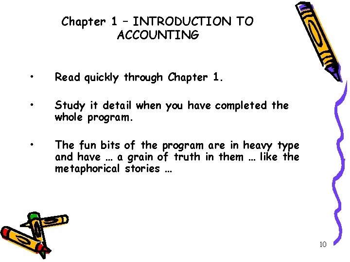 Chapter 1 – INTRODUCTION TO ACCOUNTING • Read quickly through Chapter 1. • Study