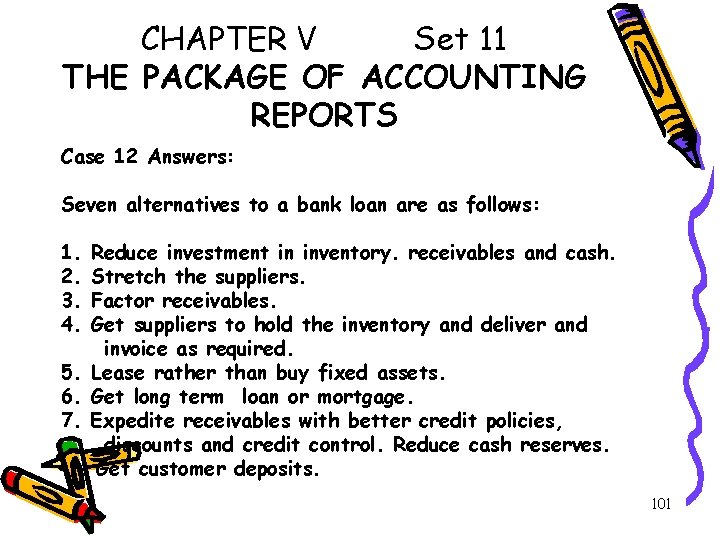 CHAPTER V Set 11 THE PACKAGE OF ACCOUNTING REPORTS Case 12 Answers: Seven alternatives