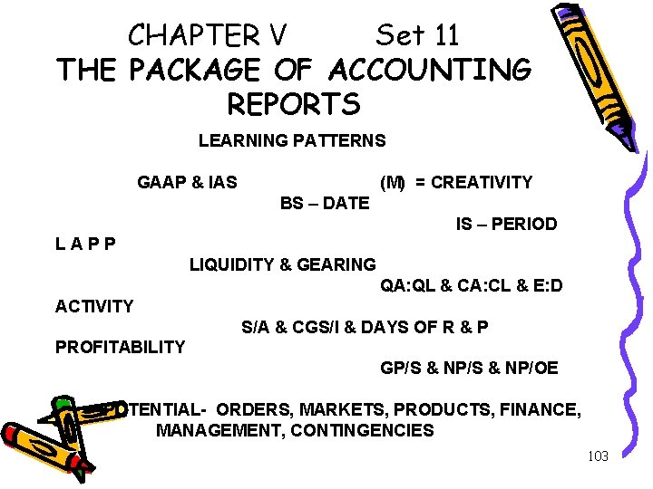 CHAPTER V Set 11 THE PACKAGE OF ACCOUNTING REPORTS LEARNING PATTERNS GAAP & IAS