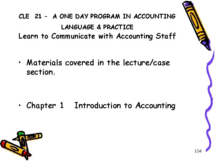 CLE 21 – A ONE DAY PROGRAM IN ACCOUNTING LANGUAGE & PRACTICE Learn to