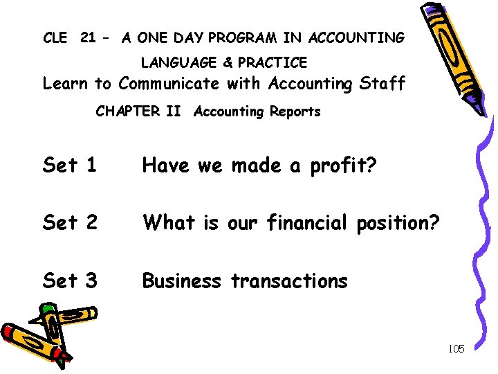 CLE 21 – A ONE DAY PROGRAM IN ACCOUNTING LANGUAGE & PRACTICE Learn to