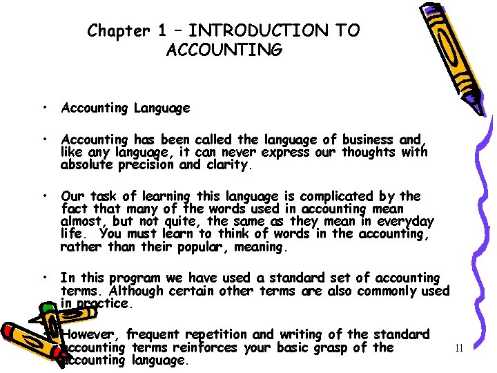 Chapter 1 – INTRODUCTION TO ACCOUNTING • Accounting Language • Accounting has been called