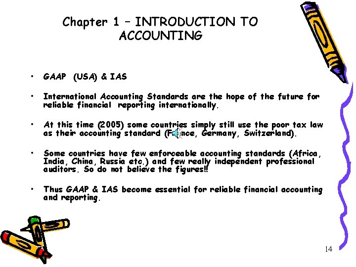 Chapter 1 – INTRODUCTION TO ACCOUNTING • GAAP (USA) & IAS • International Accounting