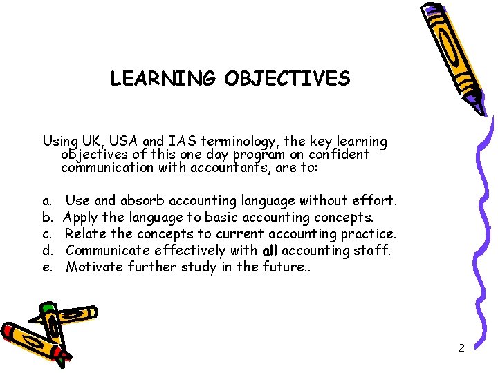 LEARNING OBJECTIVES Using UK, USA and IAS terminology, the key learning objectives of this