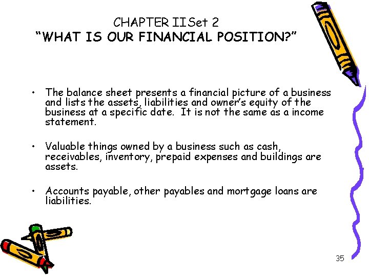 CHAPTER IISet 2 “WHAT IS OUR FINANCIAL POSITION? ” • The balance sheet presents