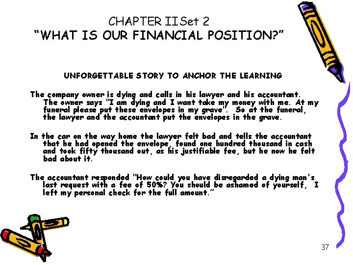 CHAPTER IISet 2 “WHAT IS OUR FINANCIAL POSITION? ” UNFORGETTABLE STORY TO ANCHOR THE