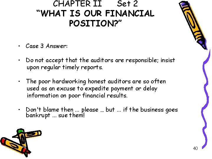 CHAPTER II Set 2 “WHAT IS OUR FINANCIAL POSITION? ” • Case 3 Answer: