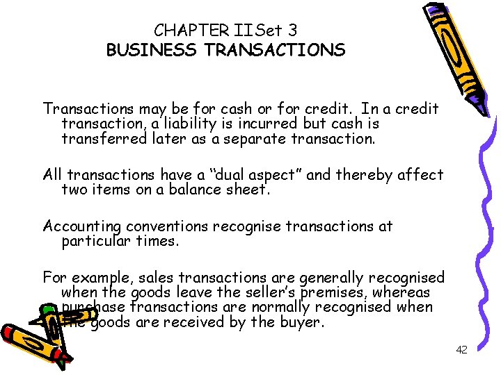 CHAPTER IISet 3 BUSINESS TRANSACTIONS Transactions may be for cash or for credit. In