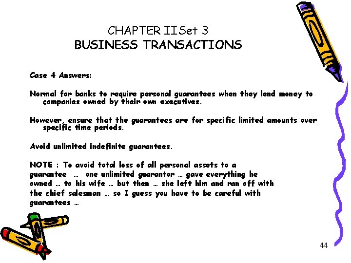 CHAPTER IISet 3 BUSINESS TRANSACTIONS Case 4 Answers: Normal for banks to require personal