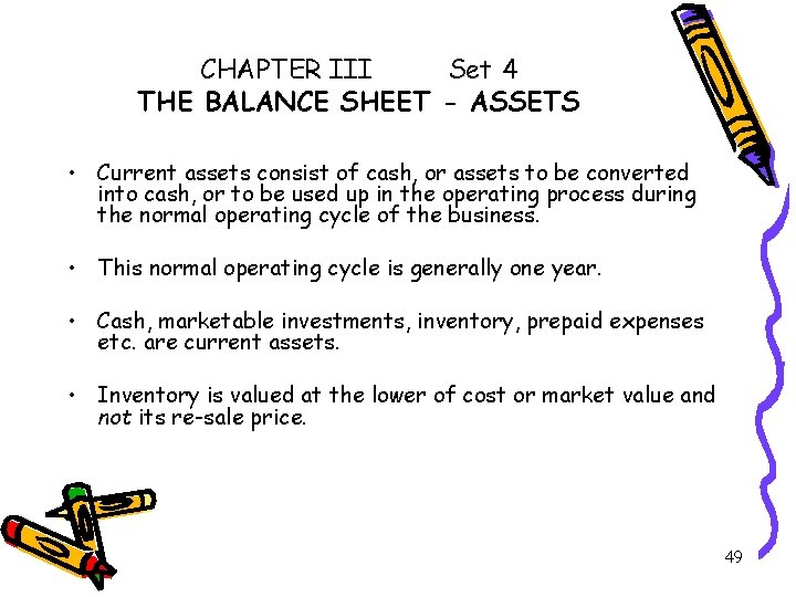 CHAPTER III Set 4 THE BALANCE SHEET - ASSETS • Current assets consist of