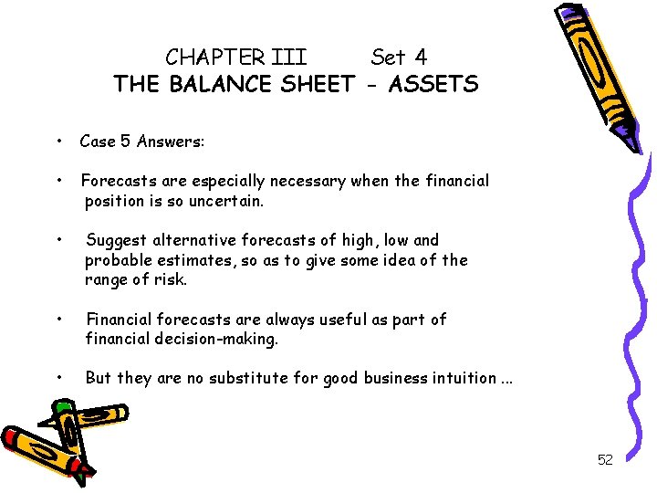 CHAPTER III Set 4 THE BALANCE SHEET - ASSETS • Case 5 Answers: •