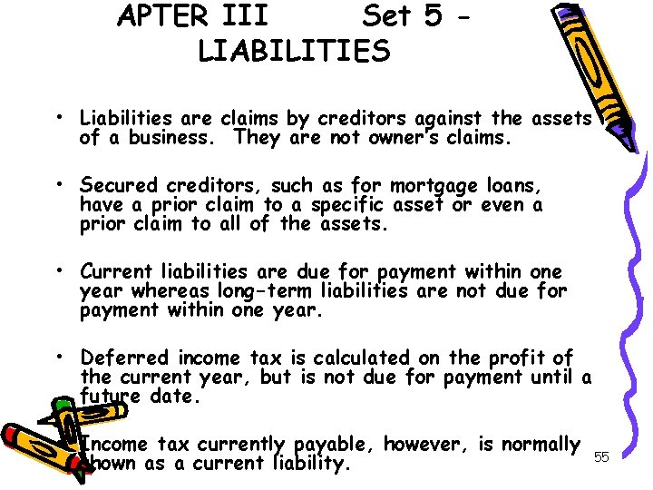 APTER III Set 5 LIABILITIES • Liabilities are claims by creditors against the assets