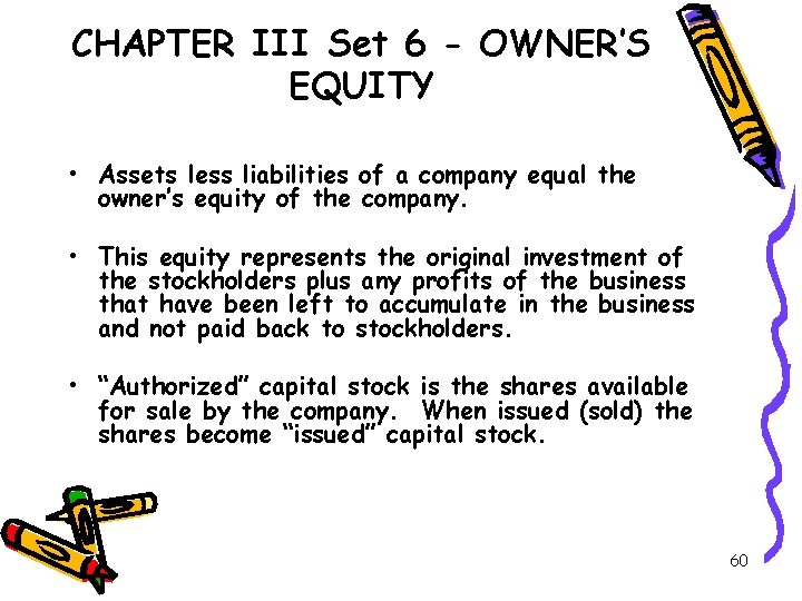 CHAPTER III Set 6 - OWNER’S EQUITY • Assets less liabilities of a company