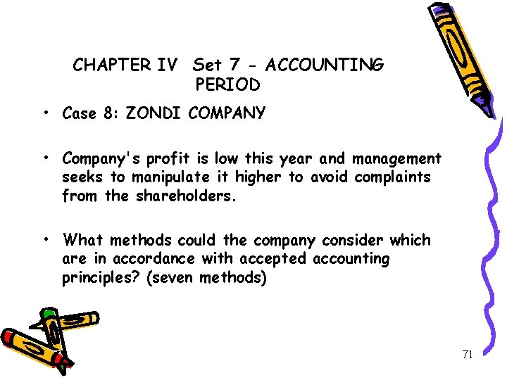 CHAPTER IV Set 7 - ACCOUNTING PERIOD • Case 8: ZONDI COMPANY • Company's