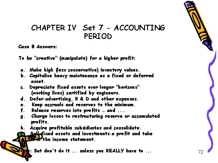 CHAPTER IV Set 7 - ACCOUNTING PERIOD Case 8 Answers: To be "creative" (manipulate)