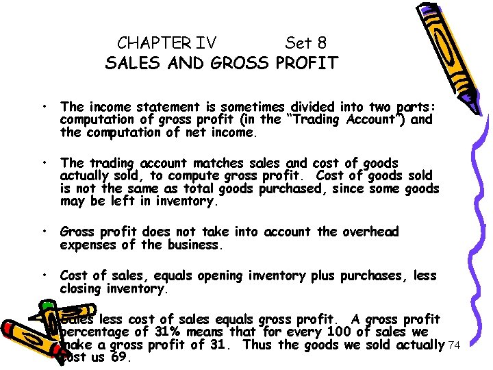 CHAPTER IV Set 8 SALES AND GROSS PROFIT • The income statement is sometimes