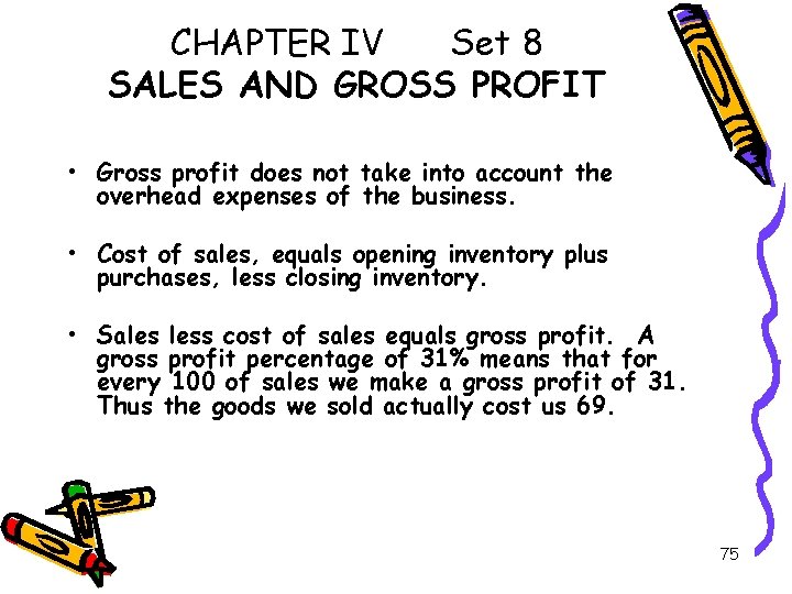 CHAPTER IV Set 8 SALES AND GROSS PROFIT • Gross profit does not take