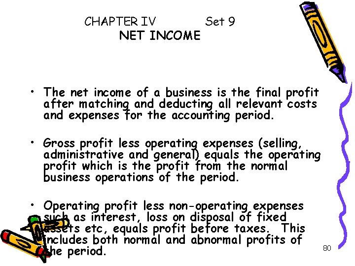 CHAPTER IV Set 9 NET INCOME • The net income of a business is