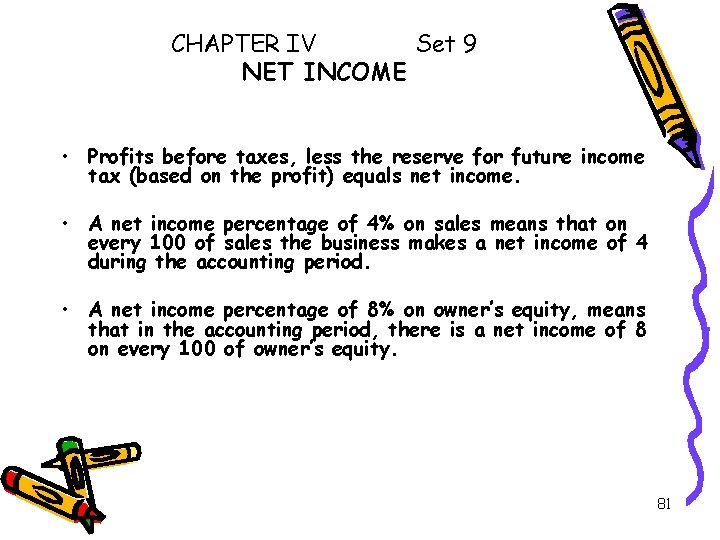 CHAPTER IV Set 9 NET INCOME • Profits before taxes, less the reserve for