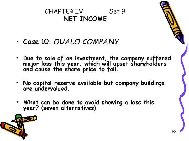 CHAPTER IV Set 9 NET INCOME • Case 10: OUALO COMPANY • Due to