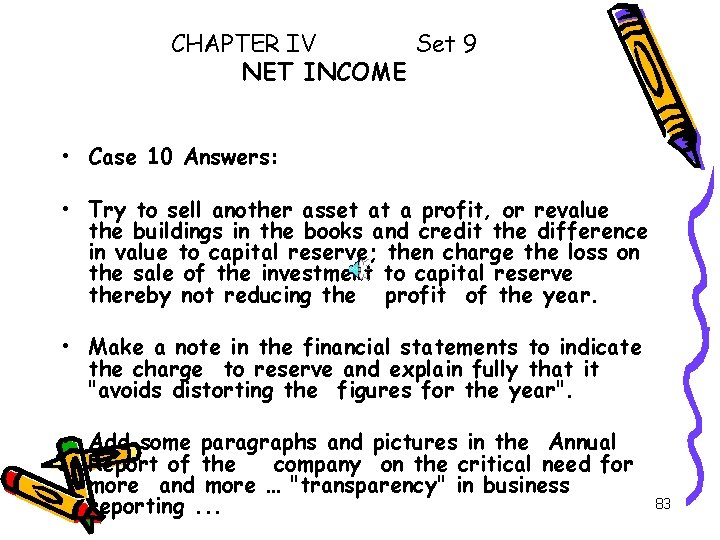 CHAPTER IV Set 9 NET INCOME • Case 10 Answers: • Try to sell