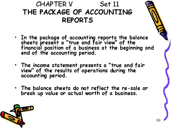CHAPTER V Set 11 THE PACKAGE OF ACCOUNTING REPORTS • In the package of