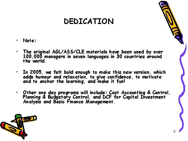 DEDICATION • Note: • The original AGL/ASS/CLE materials have been used by over 100,