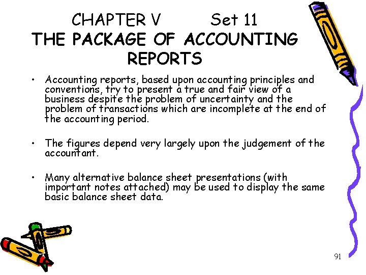 CHAPTER V Set 11 THE PACKAGE OF ACCOUNTING REPORTS • Accounting reports, based upon