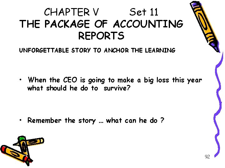 CHAPTER V Set 11 THE PACKAGE OF ACCOUNTING REPORTS UNFORGETTABLE STORY TO ANCHOR THE