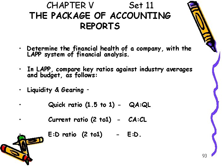 CHAPTER V Set 11 THE PACKAGE OF ACCOUNTING REPORTS • Determine the financial health