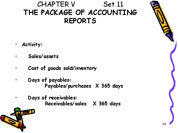 CHAPTER V Set 11 THE PACKAGE OF ACCOUNTING REPORTS • Activity: • Sales/assets •