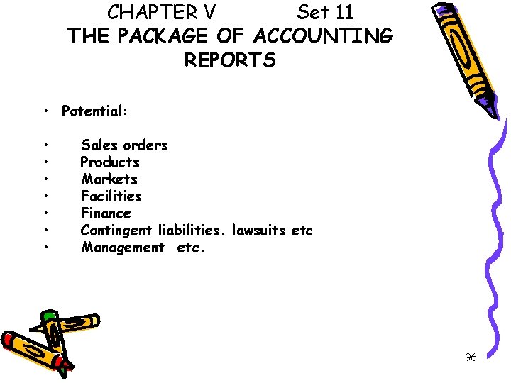 CHAPTER V Set 11 THE PACKAGE OF ACCOUNTING REPORTS • Potential: • • Sales