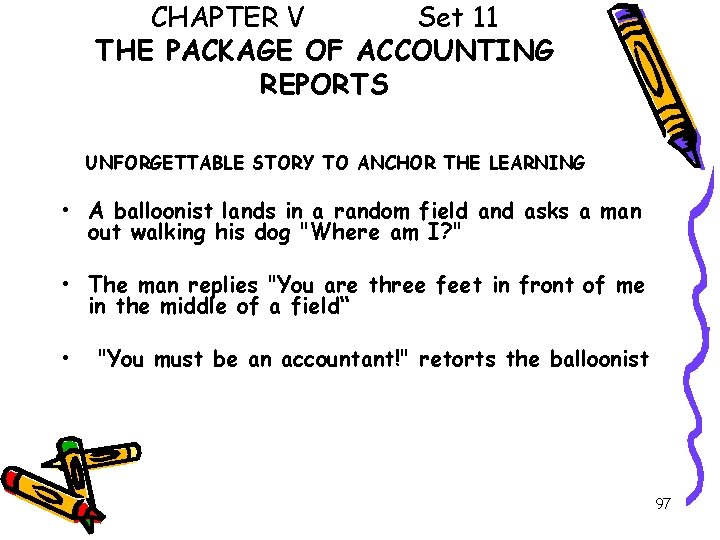 CHAPTER V Set 11 THE PACKAGE OF ACCOUNTING REPORTS UNFORGETTABLE STORY TO ANCHOR THE