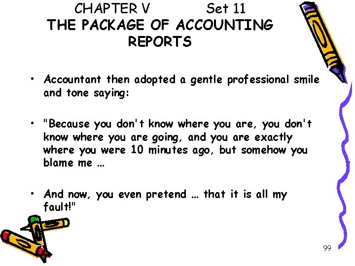 CHAPTER V Set 11 THE PACKAGE OF ACCOUNTING REPORTS • Accountant then adopted a