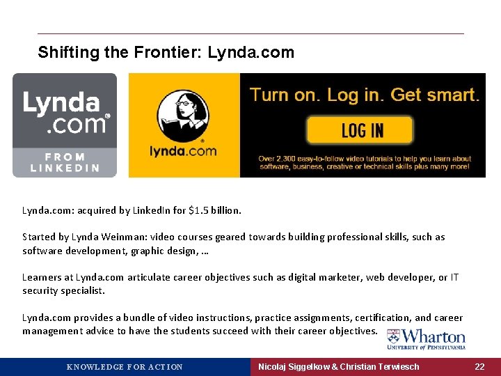 Shifting the Frontier: Lynda. com: acquired by Linked. In for $1. 5 billion. Started