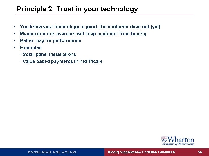 Principle 2: Trust in your technology • • You know your technology is good,