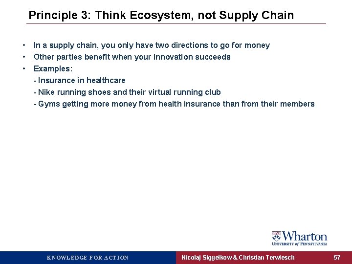 Principle 3: Think Ecosystem, not Supply Chain • • • In a supply chain,