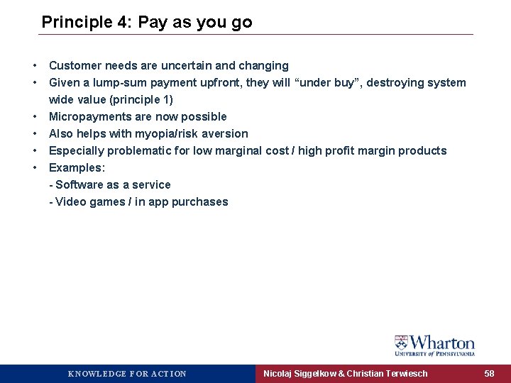 Principle 4: Pay as you go • • • Customer needs are uncertain and