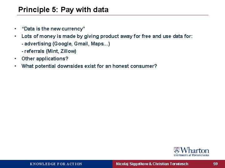 Principle 5: Pay with data • • “Data is the new currency” Lots of