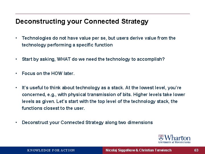 Deconstructing your Connected Strategy • Technologies do not have value per se, but users