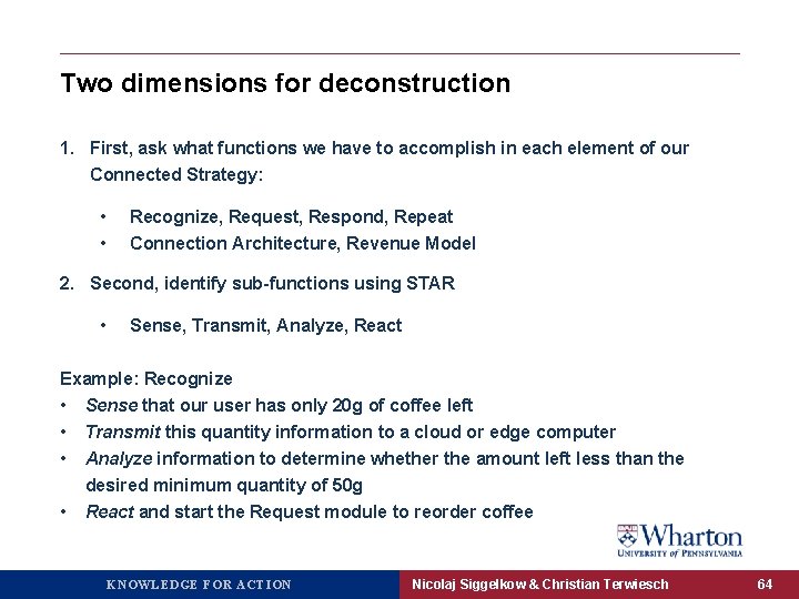 Two dimensions for deconstruction 1. First, ask what functions we have to accomplish in