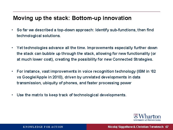 Moving up the stack: Bottom-up innovation • So far we described a top-down approach: