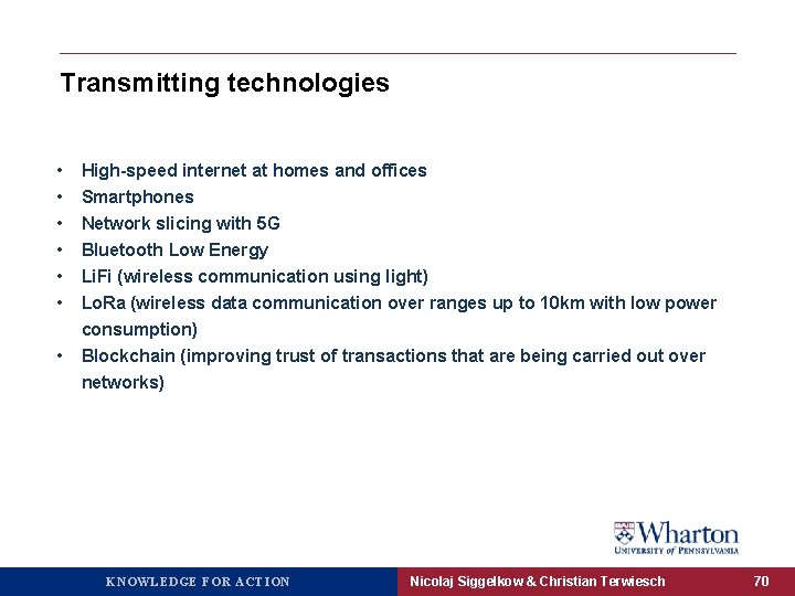 Transmitting technologies • • High-speed internet at homes and offices Smartphones Network slicing with