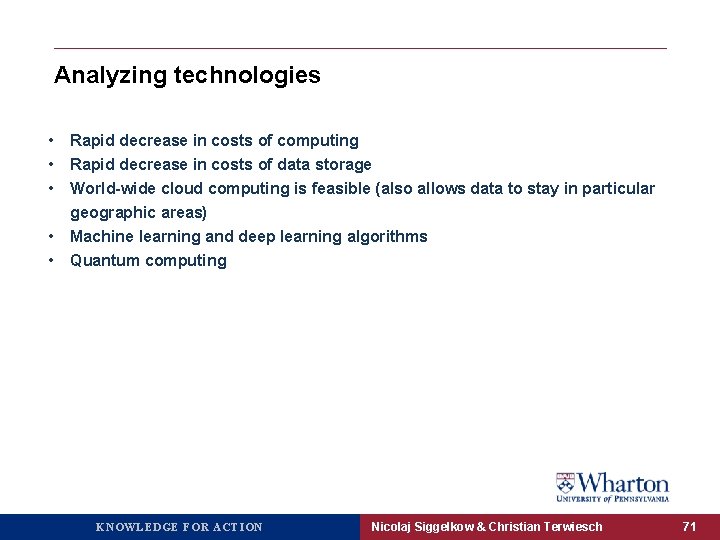 Analyzing technologies • • • Rapid decrease in costs of computing Rapid decrease in