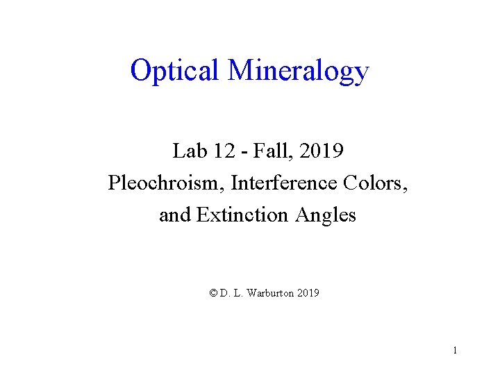 Optical Mineralogy Lab 12 - Fall, 2019 Pleochroism, Interference Colors, and Extinction Angles ©