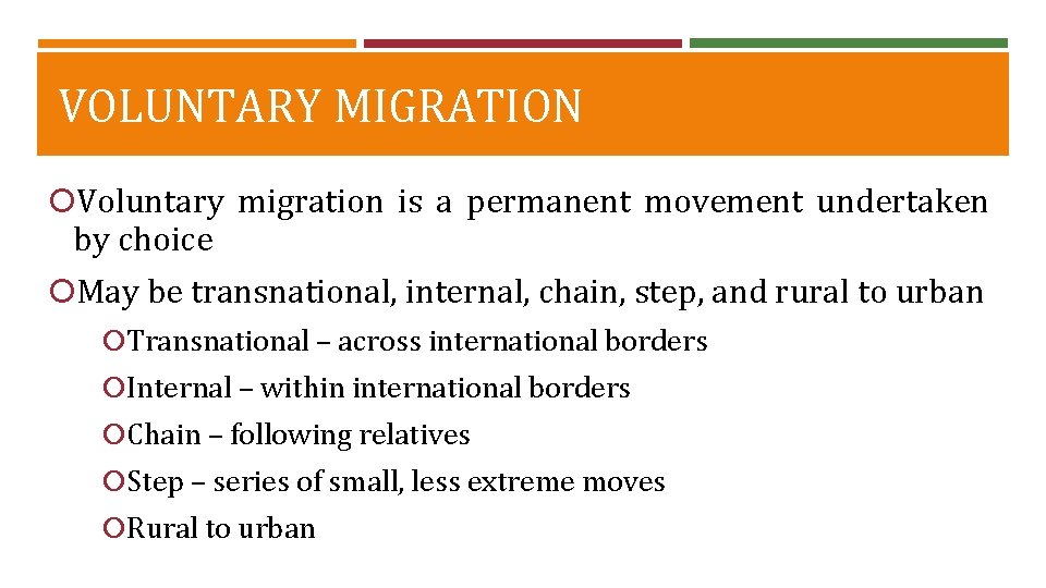 VOLUNTARY MIGRATION Voluntary migration is a permanent movement undertaken by choice May be transnational, VOLUNTARY MIGRATION Voluntary migration is a permanent movement undertaken by choice May be transnational,