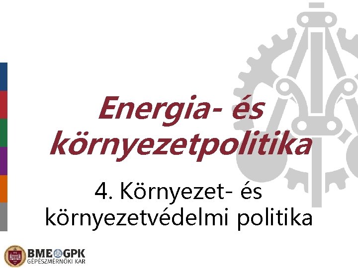 Energia- és környezetpolitika 4. Környezet- és környezetvédelmi politika 