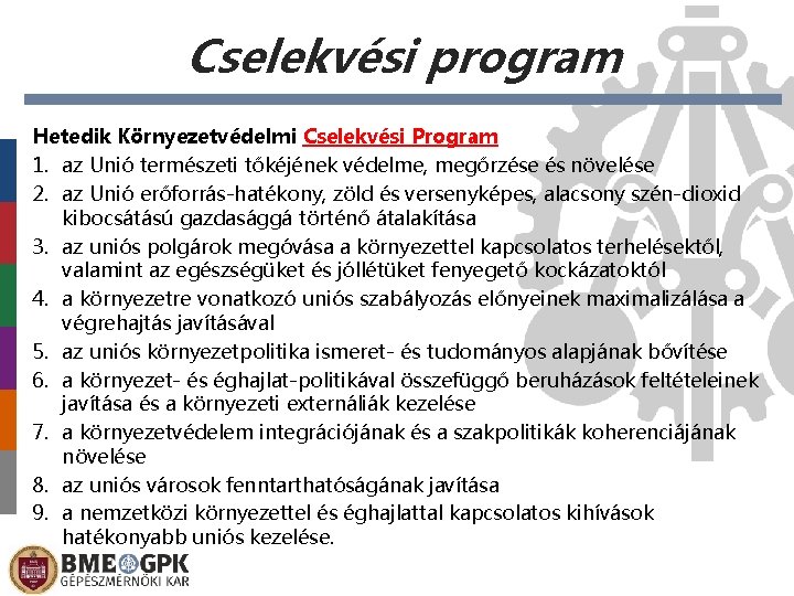 Cselekvési program Hetedik Környezetvédelmi Cselekvési Program 1. az Unió természeti tőkéjének védelme, megőrzése és