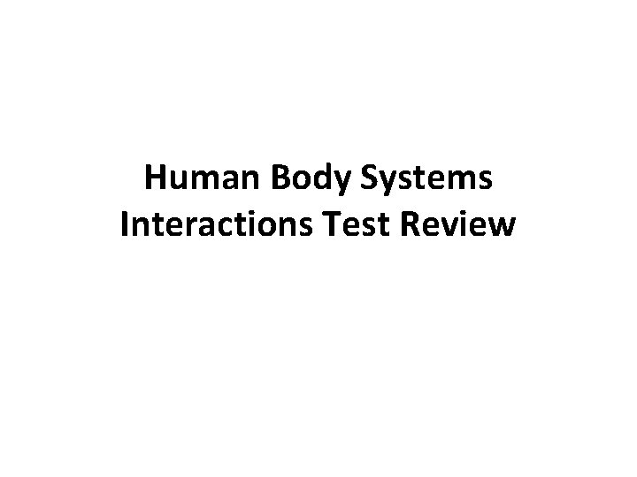 Human Body Systems Interactions Test Review 