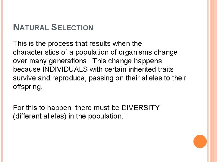 NATURAL SELECTION This is the process that results when the characteristics of a population